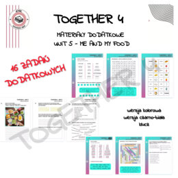Together 4 Unit 5 - materiały dodatkowe z języka angielskiego