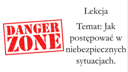 Klasa 4 - Jak postępować w niebezpiecznych sytuacjach - prezentacja