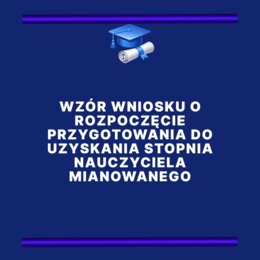 Wzór wniosku o rozpoczęcie przygotowania do uzyskania stopnia nauczyciela mianowanego