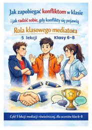 Jak zapobiegać konfliktom. Rola klasowego mediatora dla klas 6-8