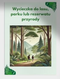 Wycieczka do lasu, parku, rezerwatu. Obserwacja ptaków, roślin, różnorodność biologiczna. Zasady zachowania