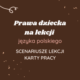 Scenariusze lekcji i karty pracy: Prawa dziecka