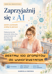Zaprzyjaźnij się z AI - prompty do ChatGPT dla nauczycieli – gotowy zestaw PDF