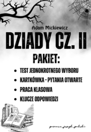 Dziady cz. II - test (pyt.zamknięte), kartkówka (pyt. otwarte), praca klasowa + krzyżówka