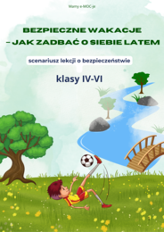 Bezpieczne wakacje - scenariusz lekcji o bezpieczeństwie dla klas 4-6