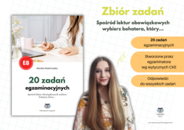 Egzamin z Apolonią. Zbiór zadań egzaminacyjnych. Spośród lektur obowiązkowych wybierz bohatera, który... Egzamin ósmoklasisty