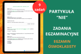 Partykuła "nie" zadania egzaminacyjne - karty pracy – 9 zadań egzaminacyjnych | Ćwiczenia z partykuły "nie" | Egzamin ósmoklasisty | Karty pracy język polski, powtórki, powtórzenie, egzamin ósmoklasisty z języka polskiego, materiały przed egzaminem