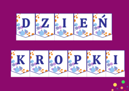 DZIEŃ KROPKI – girlanda – napis – gazetka – szkoła – wersja 4
