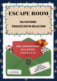 Escape room. Na ratunek świątecznym relacjom. Gra dla dzieci w wieku 6-9 lat