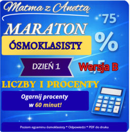 Maraton ósmoklasisty - Dzień 1 - Liczby i procenty  - Wersja B + odpowiedzi