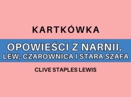 Kartkówka - Opowieści z Narnii. Lew, czarownica i stara szafa