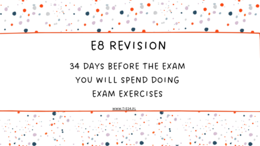 E8 revision - odliczanie do egzaminu 34 dni