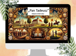Prezentacja - księga XI "Pan Tadeusz" Adam Mickiewicz - Rok 1812 - egzamin ósmoklasisty, romantyzm