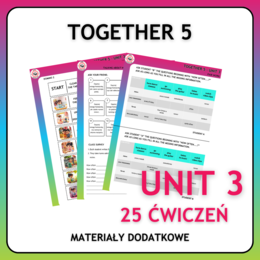 Together 5 Unit 3 - materiały dodatkowe