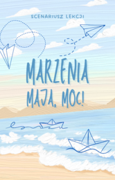 Marzenia mają moc - scenariusz na podstawie "Księgi marzeń" UNICEF