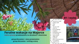 Feralne wakacje na Majorce, dużo mówienia, słownictwo, B1 i wyżej, zwroty do opowiadań- matura roszerzona