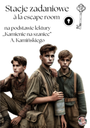 Stacje zadaniowe à la escape room ,,Kamienie na szaniec" + odpowiedzi