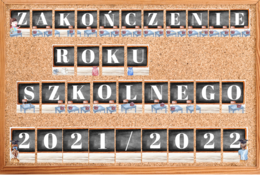 Napis Zakończenie Roku Szkolnego 2021/2022