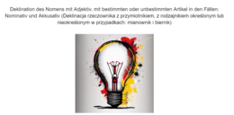 Niemiecki cwiczenia na odmiane rzeczownika z przymitnikiem i rodzajnikiem nieokreslonym i okreslonym w przypadkach mianownik i biernik