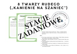 Stacje zadaniowe:  8 TWARZY RUDEGO („Kamienie na szaniec”)