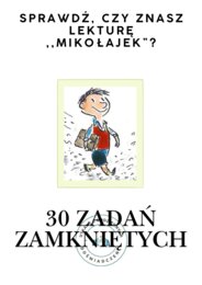 Sprawdź, czy znasz lekturę ,,Mikołajek”?- 30 zadań zamkniętych