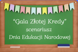 "Gala Złotej Kredy"- scenariusz uroczystości z okazji Dnia Edukacji Narodowej