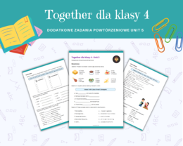 Together dla klasy 4 Unit 5 Dodatkowe materiały, Gramatyka, Słownictwo, Komunikacja, Karty pracy, ćwiczenia, zadania, nazwy produktów spożywczych, rzeczowniki policzalne i niepoliczalne, zamawianie posiłku w restauracji
