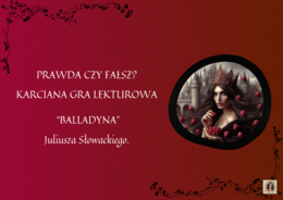 Gra "Prawda czy fałsz" - "Balladyna" Juliusza Słowackiego.