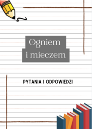 Ogniem i mieczem Henryk Sienkiewicz– Pytania i Odpowiedzi | Karty do lektury