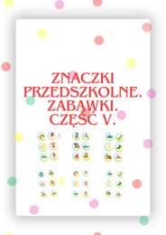 ZNACZKI PRZEDSZKOLNE. ZABAWKI. CZĘŚĆ V.