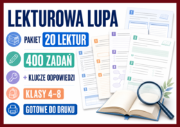 Lekturowa lupa – PAKIET zadań do 20 lektur z klas 4-8 - 400 ZADAŃ + klucze odpowiedzi