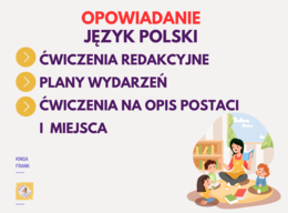 OPOWIADANIE - ćwiczenia, idealne dla klas 4-6