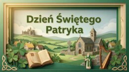 Dzień Świętego Patryka - Irlandia, symbole i tradycje (gazetka szkolna / prezentacja, 19 plansz)
