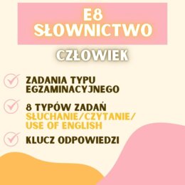 EGZAMIN ÓSMOKLASISTY - SŁOWNICTWO: CZŁOWIEK; SŁOWNICTWO W ZADANIACH EGZAMINACYJNYCH E8 - CZŁOWIEK, UNIT 1 CZŁOWIEK