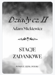 STACJE ZADANIOWE Dziady cz. II Adam Mickiewicz