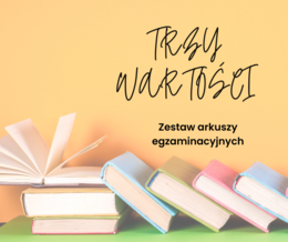 Trzy wartości. Zestaw arkuszy egzaminacyjnych