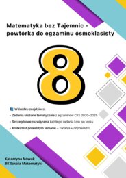 Matematyka bez tajemnic - powtórka do egzaminu ósmoklasisty
