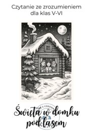 Święta w domku pod lasem. Czytanie ze zrozumieniem dla klas V-VI z kluczem odpowiedzi.