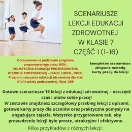 Scenariusze edukacja zdrowotna klasa 7 część 1 (lekcje 1-16) na podstawie programu nauczania proponowanego przez MEN HOLISTYCZNA EDUKACJA PROZDROWOTNA W SZKOLE PODSTAWOWEJ – CIAŁO, UMYSŁ, DUCH. Program nauczania edukacji zdrowotnej dla klas IV-VIII szkoł