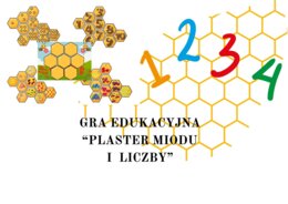 GRA EDUKACYJNA "PLASTER MIODU I LICZBY".