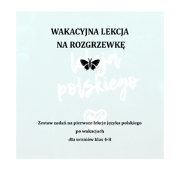 WAKACYJNA LEKCJA. ZESTAW CWICZEŃ DLA UCZNIÓW KLAS 4-8 NA PIERWSZE LEKCJE PO WAKACJACH.