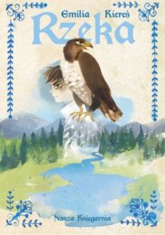 Lektura dodatkowa, klasy 4-6, Rzeka, Emilia Kiereś, motywy literackie, scenariusz lekcji, lapbook, quiz, gramatyka, zaproszenie