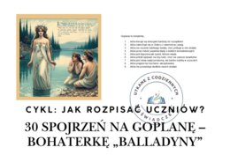 30 spojrzeń na Goplanę – bohaterkę „Balladyny”.  Cykl: Jak rozpisać uczniów?