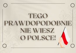 Gazetka patriotyczna "Tego prawdopodobnie nie wiesz o Polsce!"