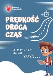 PRĘDKOŚĆ, DROGA, CZAS- z Matixem do E8