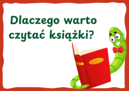 DLACZEGO WARTO CZYTAĆ KSIĄŻKI? - zalety czytania - Dzień Książki – gazetka – BIBLIOTEKA - wersja 5