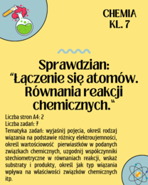 Chemia. Klasa 7. Łączenie się atomów. Równania reakcji chemicznych. Sprawdzian. Nowa podstawa programowa