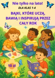 Nie tylko na lato! Bajki, które uczą, bawią i inspirują przez cały rok 1-4
