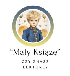 MAŁY KSIĄŻĘ - test, kartkówka ze znajomości lektury