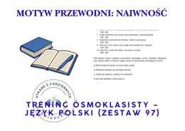 Trening ósmoklasisty – język polski (zestaw 97). Motyw przewodni: NAIWNOŚĆ
